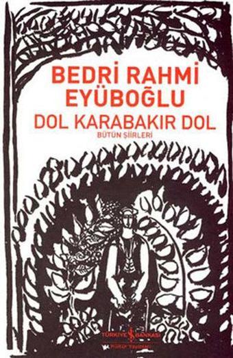 Dol Karabakır Dol - Bedri Rahmi Eyüboğlu - İş Bankası Kültür Yayınları