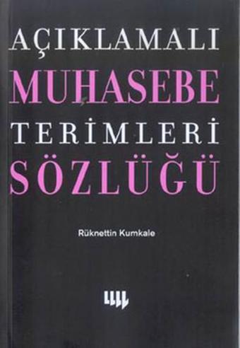 Açıklamalı Muhasebe Terimleri Sözlüğü - Rüknettin Kumkale - Literatür Yayıncılık