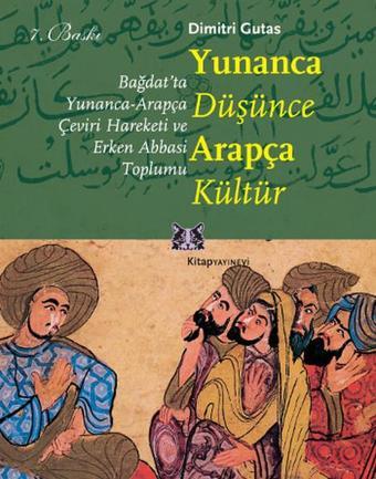 Yunanca Düşünce Arapça Kültür - Dimitri Gutas - Kitap Yayınevi