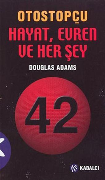 Otostopçu Hayat Evren ve Herşey - Douglas Adams - Kabalcı Yayınevi