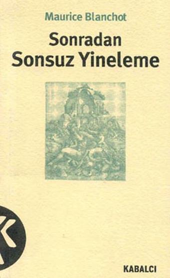 Sonradan / Sonsuz Yineleme - Maurice Blanchot - Kabalcı Yayınevi