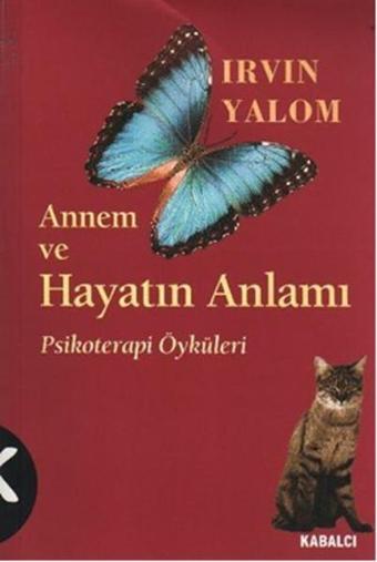 Annem ve Hayatın Anlamı - Irvin D. Yalom - Kabalcı Yayınevi