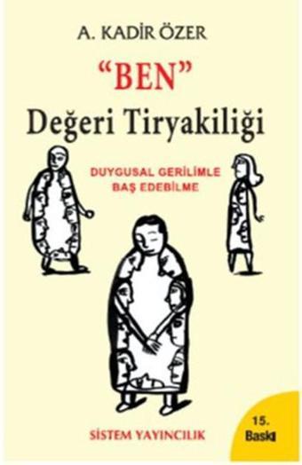 Ben Değeri Tiryakiliği - A. Kadir Özer - Sistem Yayıncılık