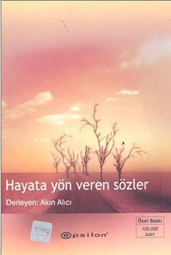 Hayata Yön Veren Sözler - Akın Alıcı - Epsilon Yayınevi