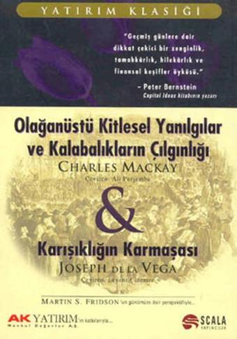 Olağanüstü Kitlesel Yanılgılar Ve Kalabalıkların Çılgınlığı-Karşıklığın Karmaşası - Joseph De La Vega - Scala Yayıncılık