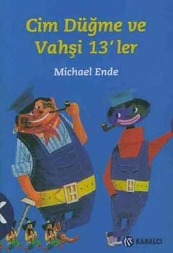 Cim Düğme ve Vahşi 13'ler - Michael Ende - Kabalcı Yayınevi