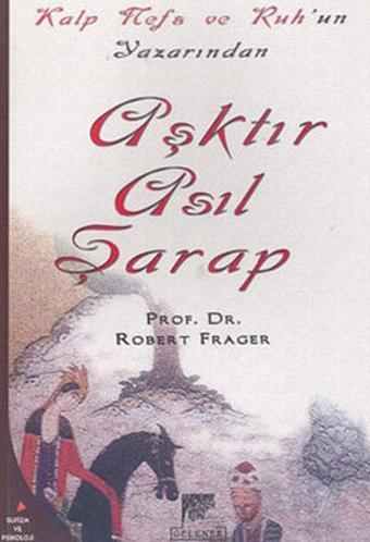 Aşktır Asıl Şarap - Robert Frager - Gelenek Yayınları