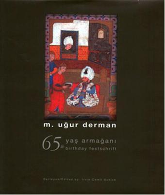 65 Yaş Armağanı - 65 The Birthday Festschrift - M. Uğur Derman - Sabancı Üniversitesi Yayınları