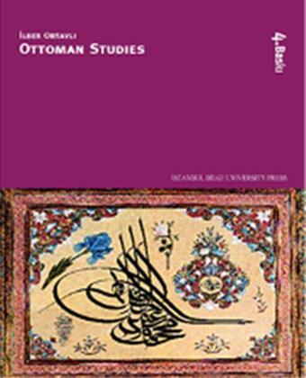 Ottoman Studies - İlber Ortaylı - İstanbul Bilgi Üniv.Yayınları