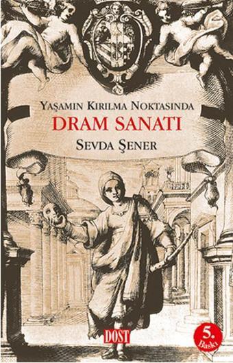 Yaşamın Kırılma Noktasında Dram Sanatı - Sevda Şener - Dost Kitabevi