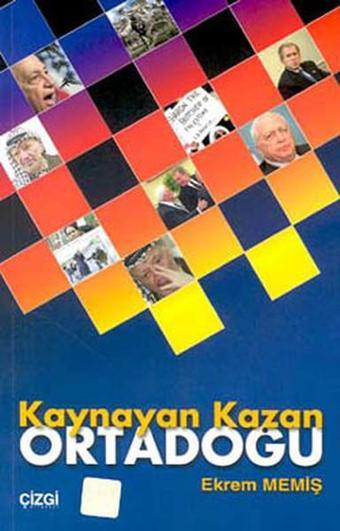 Kaynayan Kazan Ortadoğu - Ekrem Memiş - Çizgi Kitabevi