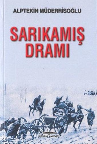 Sarıkamış Dramı - Alptekin Müderrisoğlu - Kastaş Yayınları