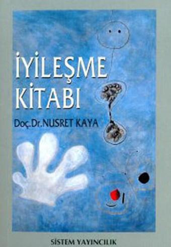 iyileşme Kitabı - Nusret Kaya - Sistem Yayıncılık