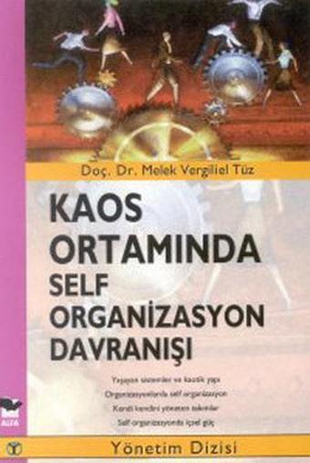 Kaos Ortamında Self Organizasyon Davranışı - Melek Vergiliel Tüz - Alfa Yayıncılık