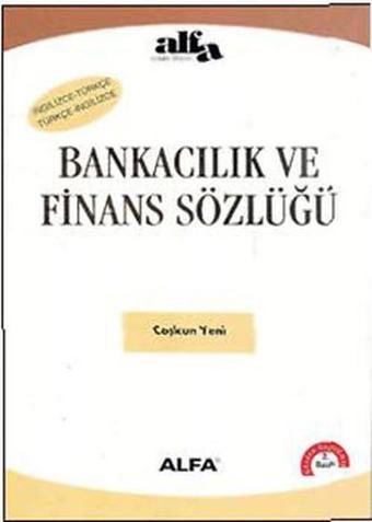 Bankacılık ve Finans Sözlüğü - Coşkun Yeni - Alfa Yayıncılık