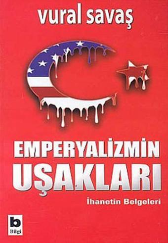 Emperyalizmin Uşakları - Vural Savaş - Bilgi Yayınevi