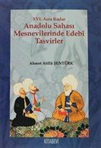 16.Asra Kadar Anadolu Sahası Mesnevilerinde Edebi Tasvirler - Kitabevi Yayınları