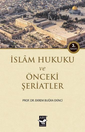 İslam Hukuku ve Önceki Şeriatler - Ekrem Buğra Ekinci - Arı Sanat Yayınevi