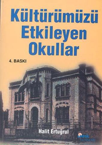 Kültürümüzü Etkileyen Okullar - Halit Ertuğrul - Nesil Yayınları