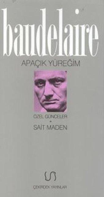 Apaçık Yüreğim - Charles Baudelaire - Çekirdek Yayınları