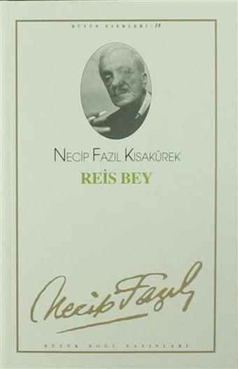 Reis Bey - Necip Fazıl Kısakürek - Büyük Doğu Yayınları