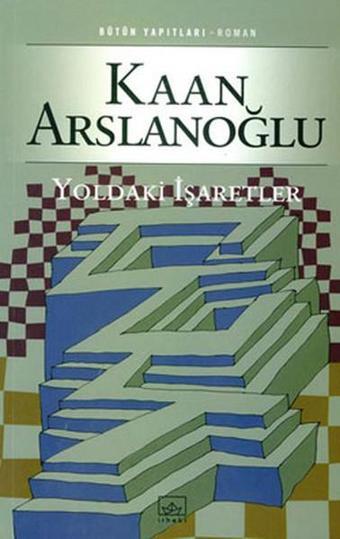 Yoldaki İşaretler - Kaan Arslanoğlu - İthaki Yayınları