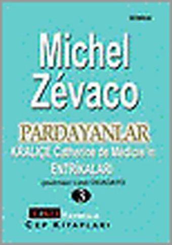 Pardayanlar 3 - Kraliçe Catherine de Medicis'in Entrikaları - Michel Zevaco - Erko