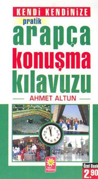 Kendi Kendinize Pratik Arapça Konuşma Kılavuzu - Ahmet Altun - Karanfil Yayınları