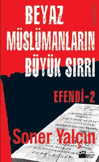 Efendi 2 - Beyaz Müslümanların Büyük Sırrı - Soner Yalçın - Doğan Kitap