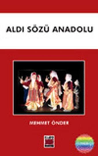 Aldı Sözü Anadolu - Mehmet Önder - Elips Kitapları