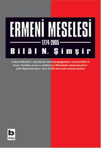 Ermeni Meselesi 1774-2005 - Bilal N. Şimşir - Bilgi Yayınevi