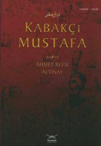 Kabakçı Mustafa - Ahmet Refik Altınay - Heyamola Yayınları