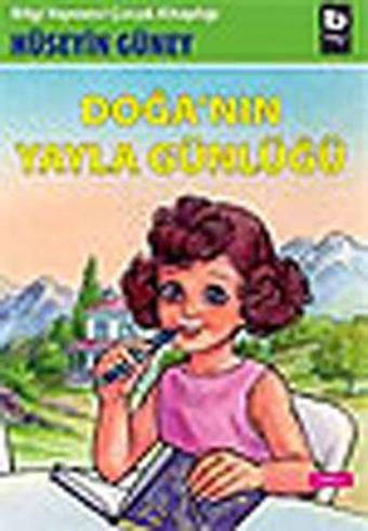 Doğa'nın Yayla Günlüğü - Hüseyin Güney - Bilgi Yayınevi