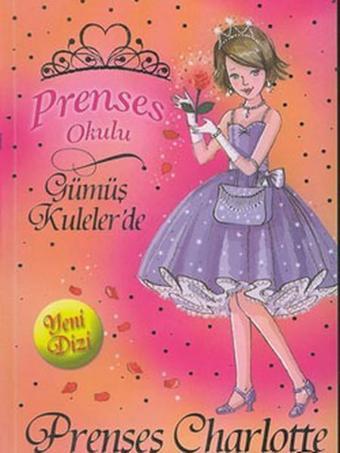 Prenses Okulu 7 - Charlotte ve Büyülü Gül - Vivian French - Doğan ve Egmont Yayıncılık