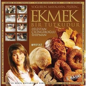 Ekmek Bir Tutkudur - Dilistan Çilingiroğlu Shipman - Boyut Yayın Grubu