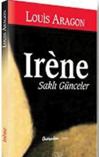 Irene - Saklı Günceler - Louis Aragon - Chiviyazıları Yayınevi