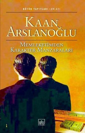 Memleketimden Karakter Manzaraları - Kaan Arslanoğlu - İthaki Yayınları