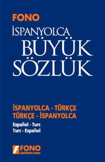 İspanyolca/Türkçe - Türkçe/İspanyolca Büyük Sözlük - Kolektif  - Fono Yayınları