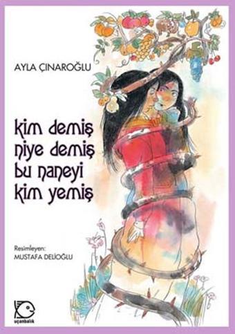 Kim Demiş Niye Demiş Bu Naneyi Kim Yemiş - Ayla Çınaroğlu - Uçanbalık Yayıncılık