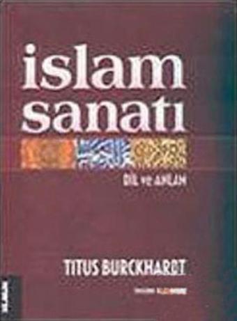 İslam Sanatı - Titus Burckhardt - Klasik Yayınları