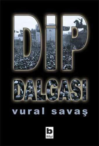 Dip Dalgası - Vural Savaş - Bilgi Yayınevi