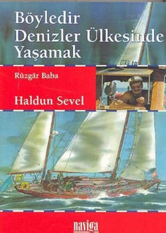 Böyledir Denizler Ülkesinde Yaşamak - Haldun Sevel - Naviga