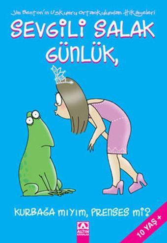 Sevgili Salak Günlük 3 - Kurbağa mıyım  Prens miyim? - Altın Kitaplar