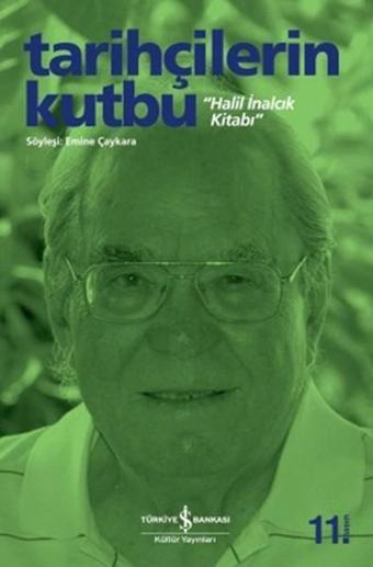 Tarihçilerin Kutbu - Halil İnalcık - İş Bankası Kültür Yayınları