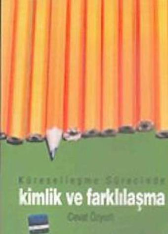 Küreselleşme Sürecinde Kimlik ve Farklılaşma - Cevat Özyurt - Açılım Kitap