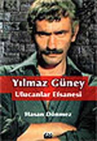Yılmaz Güney - Ulucanlar Efsanesi - Hasan Dönmez - Su Yayınları