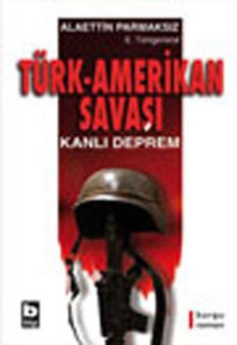 Türk-Amerikan Savaşı - Alaettin Parmaksız - Bilgi Yayınevi