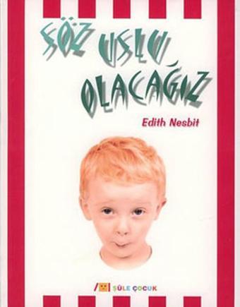 Söz Uslu Olacağız - Edith Nesbit - Şule Yayınları