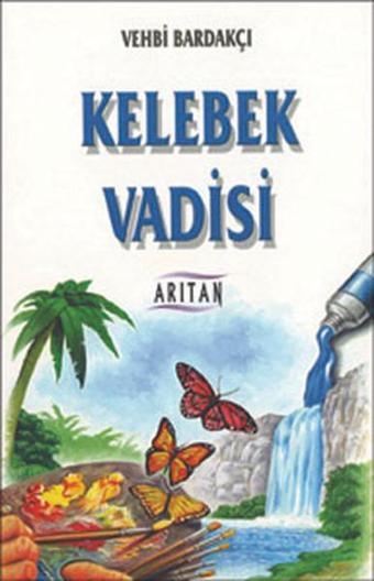 Kelebek Vadisi - Vehbi Bardakçı - Arıtan Yayınevi