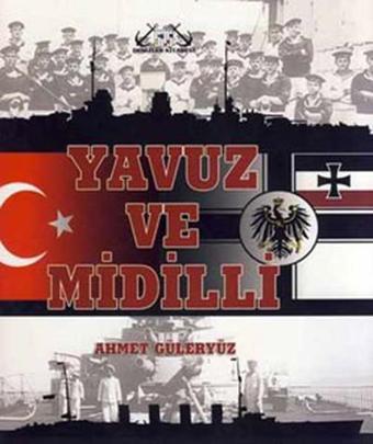 Yavuz ve Midilli - Ahmet Güleryüz - Denizler Kitabevi